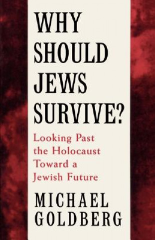 Carte Why Should Jews Survive? Michael Goldberg