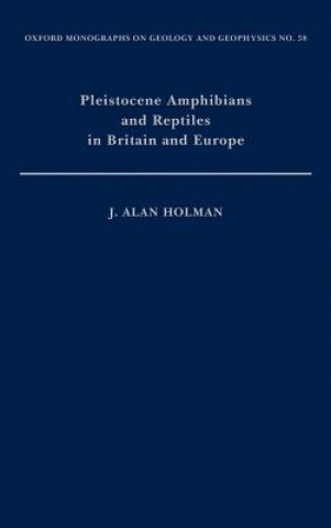 Kniha Pleistocene Amphibians and Reptiles in Britain and Europe J.Alan Holman