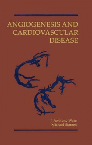 Kniha Angiogenesis and Cardiovascular Disease J. Anthony Ware