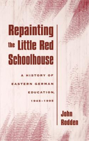 Kniha Repainting the Little Red Schoolhouse John Rodden