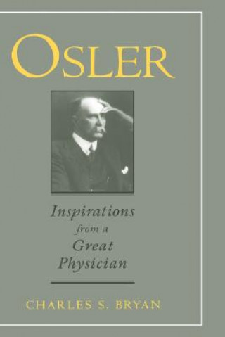 Carte Osler: Inspirations from a Great Physician Charles S. Bryan