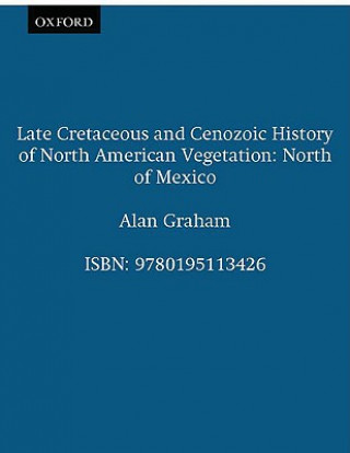 Książka Late Cretaceous and Cenozoic History of North American Vegetation (North of Mexico) Alan H. Graham