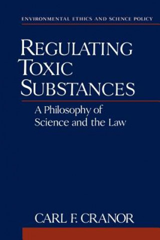 Kniha Regulating Toxic Substances Carl F. Cranor