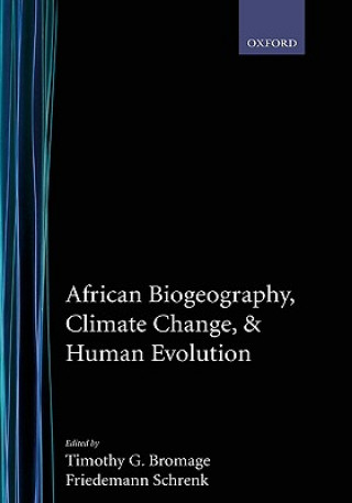 Kniha African Biogeography, Climate Change, and Human Evolution Timothy G. Bromage