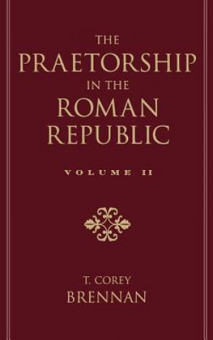 Buch Praetorship in the Roman Republic: Volume 2: 122 to 49 BC T. Corey Brennan