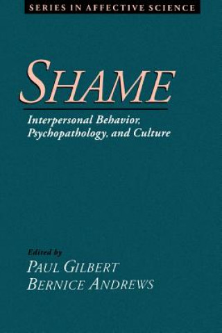Kniha Shame: Interpersonal Behavior, Psychopathology, and Culture Paul Gilbert