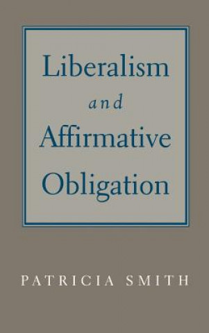 Kniha Liberalism and Affirmative Obligation Patricia Smith