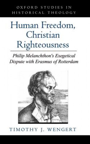 Könyv Human Freedom, Christian Righteousness Timothy J. Wengert