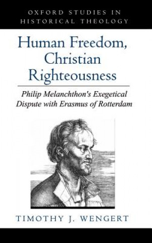 Carte Human Freedom, Christian Righteousness Timothy J. Wengert