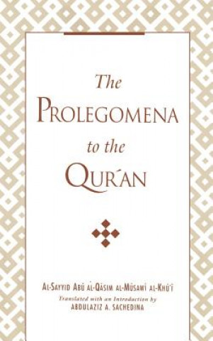 Kniha Prolegomena to the Qur'an Al-Sayyid Abu al-Qasim al-Musawi Al-Khu'i