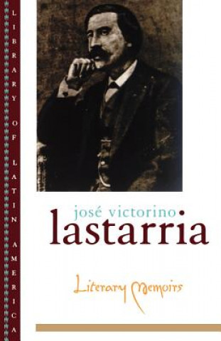 Kniha Literary Memoirs Jose Victorino Lastarria