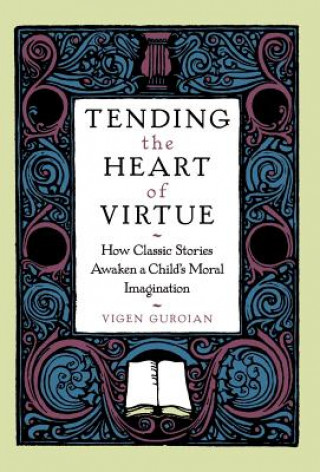 Carte Tending the Heart of Virtue Vigen Guroian