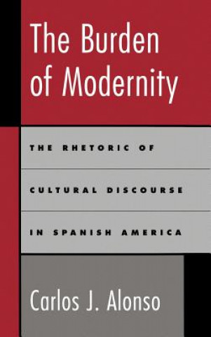 Knjiga Burden of Modernity Carlos J. Alonso