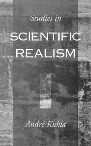 Książka Studies in Scientific Realism Andre Kukla