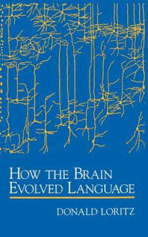 Kniha How the Brain Evolved Language Donald Loritz