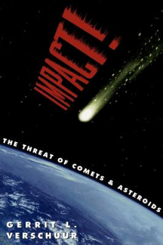 Könyv Impact! The Threat of Comets and Asteroids Gerrit L. Verschuur