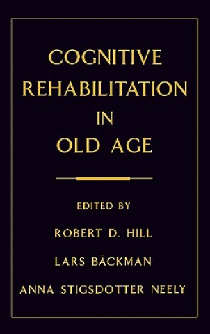 Kniha Cognitive Rehabilitation in Old Age Robert D. Hill