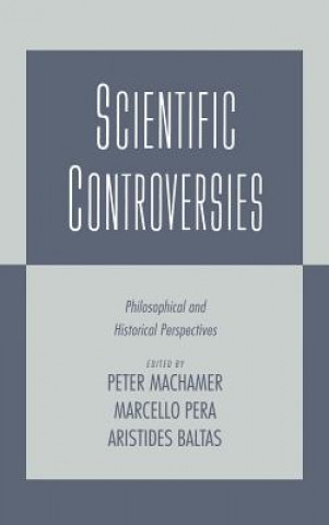 Kniha Scientific Controversies Peter Machamer