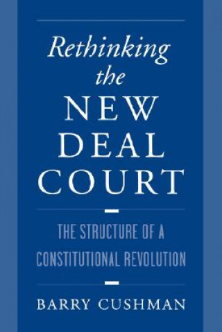 Kniha Rethinking the New Deal Court Cushman