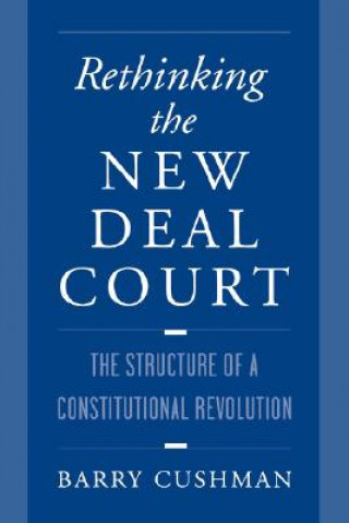 Livre Rethinking the New Deal Court Cushman