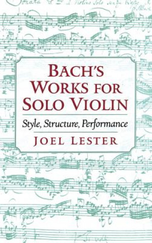 Könyv Bach's Works for Solo Violin Joel Lester