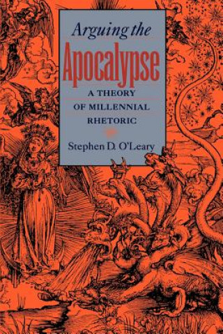 Könyv Arguing the Apocalypse Stephen D. O'Leary