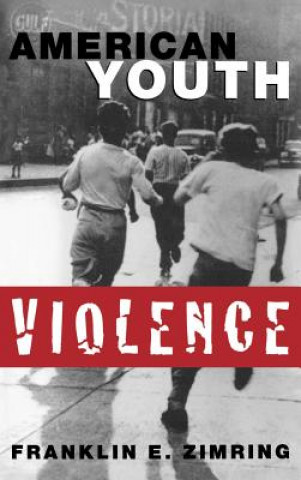 Kniha American Youth Violence Franklin E. Zimring