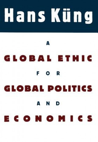 Książka Global Ethic for Global Politics and Economics Hans Kung