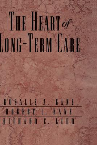 Knjiga Heart of Long-Term Care Rosalie A. Kane