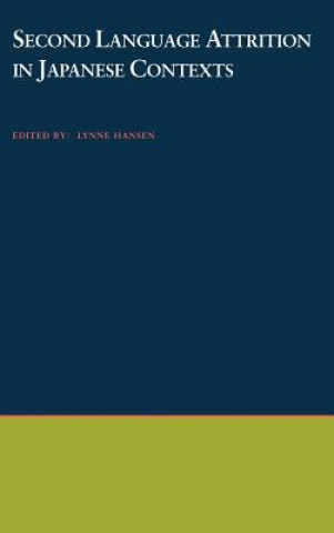 Knjiga Second Language Attrition in Japanese Contexts Lynne Hansen