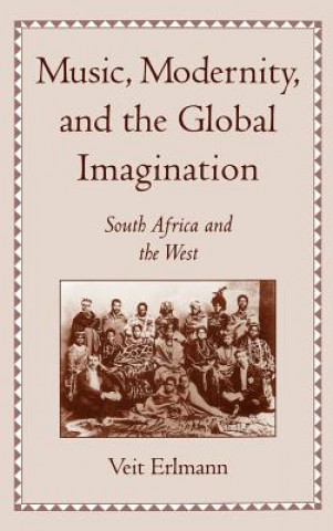 Kniha Music, Modernity, and the Global Imagination Veit Erlmann