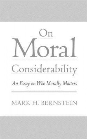 Книга On Moral Considerability Mark H. Bernstein