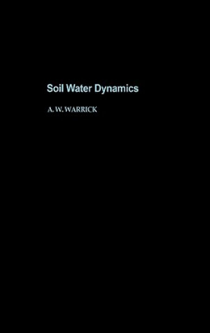 Kniha Soil Water Dynamics Arthur W. Warrick