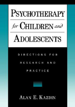 Carte Psychotherapy for Children and Adolescents Alan E. Kazdin