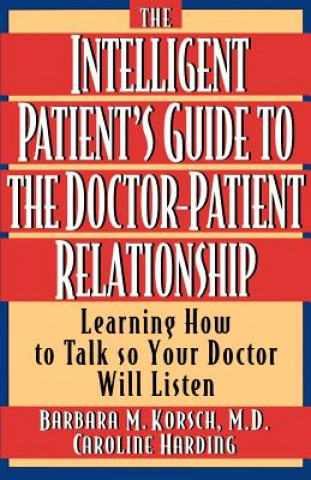 Kniha Intelligent Patient's Guide to the Doctor-Patient Relationship Caroline Harding