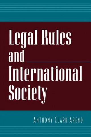 Książka Legal Rules and International Society Anthony Clark Arend