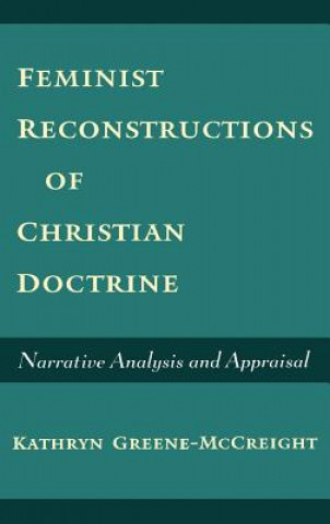 Carte Feminist Reconstructions of Christian Doctrine Kathryn Greene-McCreight