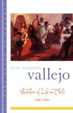 Carte Sketches of Life in Chile, 1841-1851 Jose Joaquin Vallejo