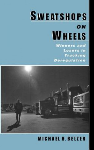 Kniha Sweatshops on Wheels Michael H. Belzer