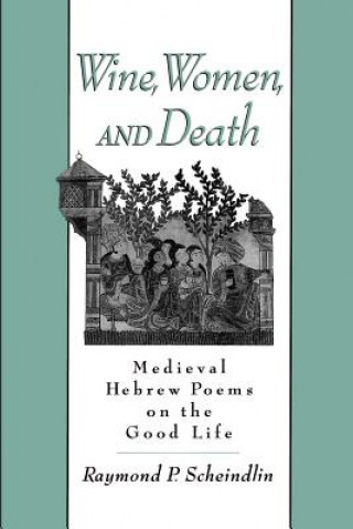 Książka Wine, Women, and Death Raymond P. Scheindlin