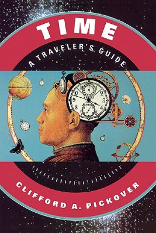 Könyv Time: A Traveler's Guide Clifford A. Pickover