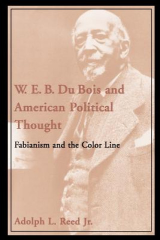 Kniha W.E.B. DuBois and American Political Thought Adolph L. Reed