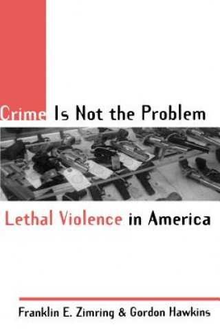 Книга Crime Is Not the Problem Franklin E. Zimring