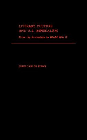 Knjiga Literary Culture and US Imperialism John Carlos Rowe