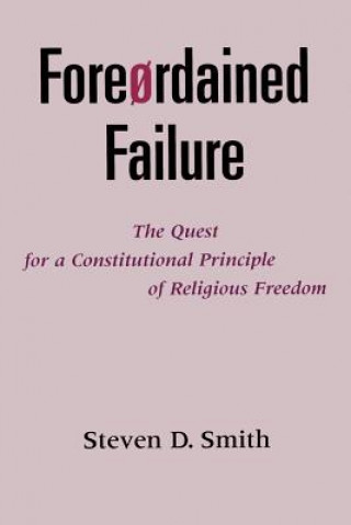 Knjiga Foreordained Failure Steven D. Smith