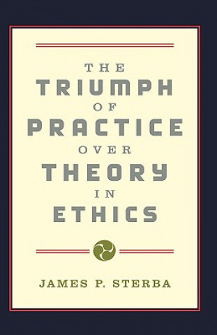 Carte Triumph of Practice over Theory in Ethics James P. Sterba