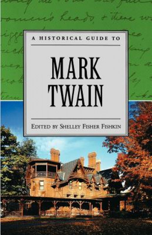 Kniha Historical Guide to Mark Twain Shelley Fisher Fishkin