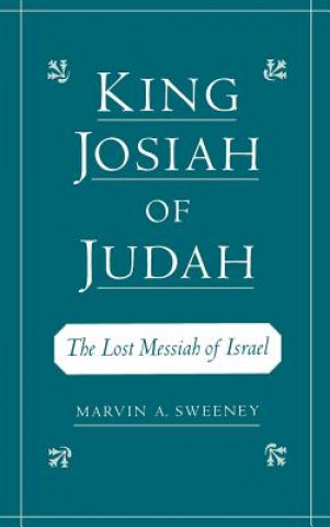 Knjiga King Josiah of Judah Marvin A. Sweeney