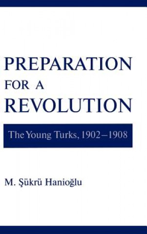 Kniha Preparation for a Revolution M. Sukru Hanioglu