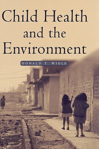 Knjiga Child Health and the Environment Donald T. Wigle